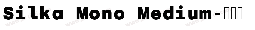 Silka Mono Medium字体转换 Silka Mono Medium字体转换